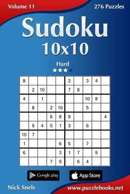 Sudoku 10x10 - Hard - Volume 11 - 276 Puzzles by Snels, Nick