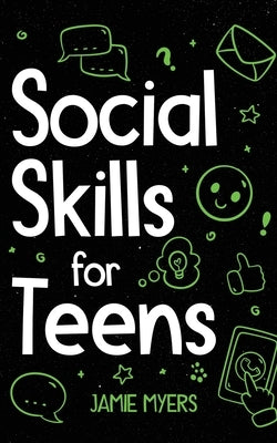 Social Skills for Teens by Myers, Jamie