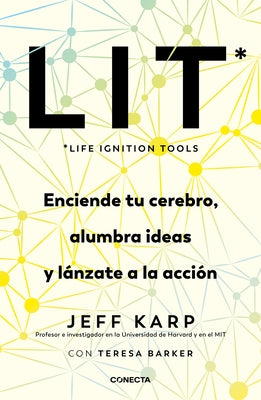 Lit (Life Ignition Tools): Enciende Tu Cerebro, Alumbra Ideas Y L?nzate a la Acc I?n / Life Ignition Tools by Karp, Jeff
