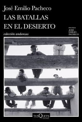 Las Batallas En El Desierto (Novel) / Battles in the Desert (a Novel) by Pacheco, Jos? Emilio