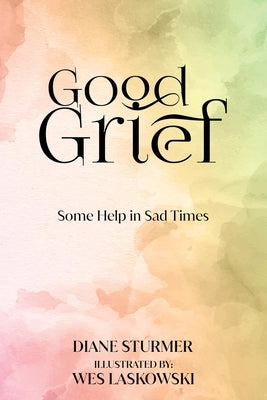Good Grief by Sturmer, Diane