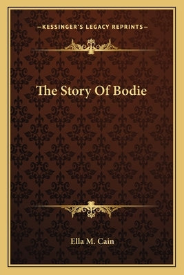 The Story Of Bodie by Cain, Ella M.