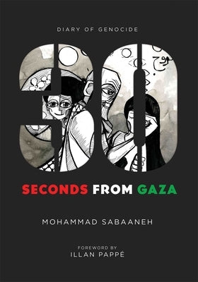 30 Seconds from Gaza: Diary of Genocide by Sabaaneh, Mohammad