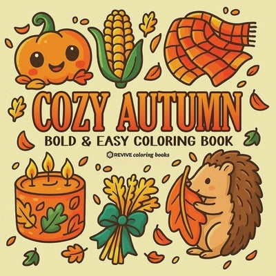 Bold & Easy Cozy Autumn Coloring Book: Cute Fall Festive Stress Relief Coloring by Revive Coloring Books