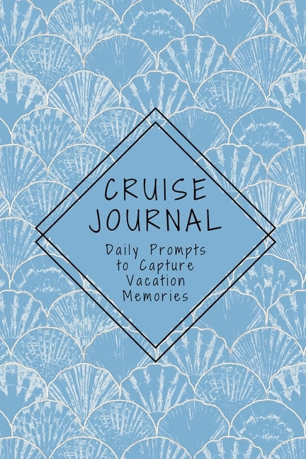 Cruise Journal with Daily Prompts to Capture Vacation Memories: A Keepsake Trip Diary for Adults and Teens by Henry, K. M.