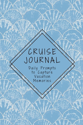 Cruise Journal with Daily Prompts to Capture Vacation Memories: A Keepsake Trip Diary for Adults and Teens by Henry, K. M.