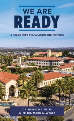 We Are Ready: A President's Preparation and Purpose by Ellis, Ronald L.