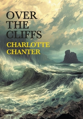 Over the Cliffs by Chanter, Charlotte