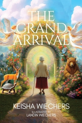 The Grand Arrival by Wiechers, Keisha