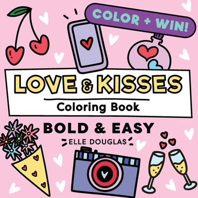 Love & Kisses Bold and Easy Coloring Book: Cute & Simple Cozy Hearts & Valentines Day Stress Relief for Adults, Teens & Kids by Douglas, Elle