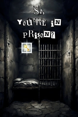 So, you're in prison?: A Christian book for people in prison by Ministries, Tentmaker