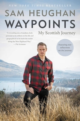 Waypoints: My Scottish Journey by Heughan, Sam