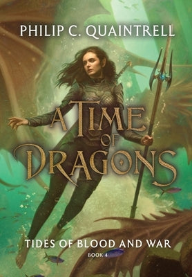 Tides of Blood and War (A Time of Dragons: Book 4) by Quaintrell, Philip C.