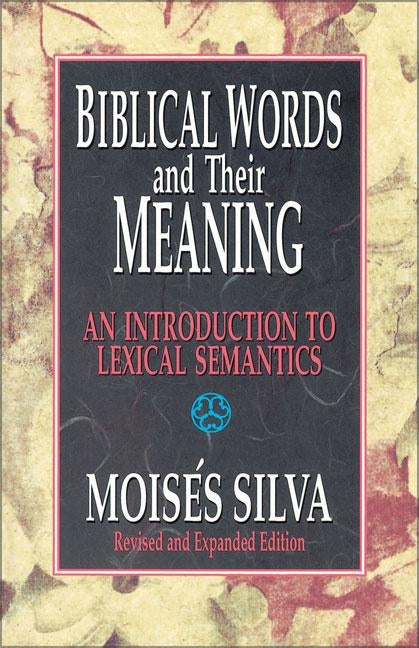 Biblical Words and Their Meaning: An Introduction to Lexical Semantics by Silva, MoisÃ©s