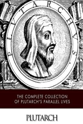 The Complete Collection of Plutarch's Parallel Lives by Dryden, John