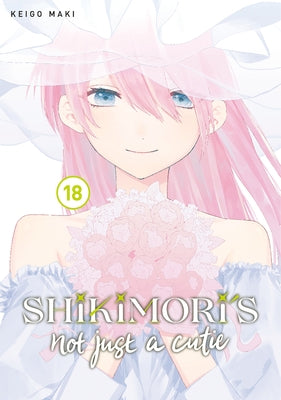 Shikimori's Not Just a Cutie 18 by Maki, Keigo