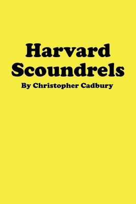 Harvard Scoundrels by Cadbury, Christopher