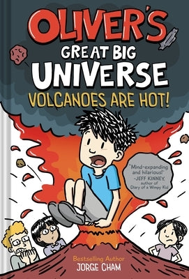 Oliver's Great Big Universe: Volcanoes Are Hot! (Oliver's Great Big Universe #2) by Cham, Jorge