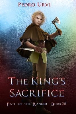 The King's Sacrifice: (Path of the Ranger Book 20) by Urvi, Pedro