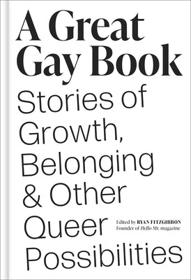 A Great Gay Book: Stories of Growth, Belonging & Other Queer Possibilities by Fitzgibbon, Ryan
