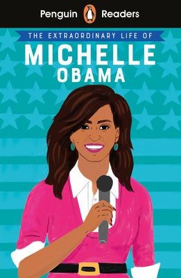 Penguin Reader Level 3: The Extraordinary Life of Michelle Obama (ELT Graded Reader): Level 3 by Penguin Uk