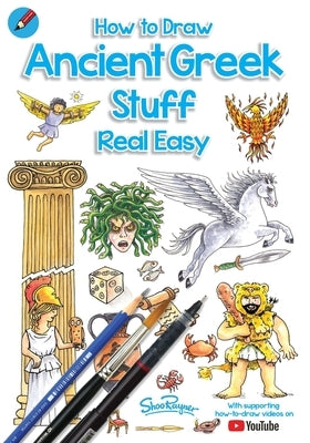 How To Draw Ancient Greek Stuff Real Easy: Easy step by step drawing guide by Rayner, Shoo