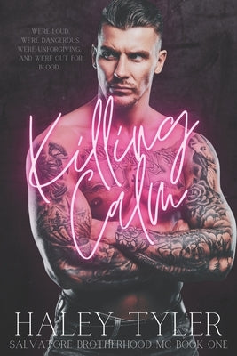 Killing Calm: Salvatore Brotherhood MC Book One by Tyler, Haley