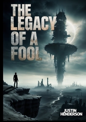 The Legacy of a Fool by Henderson, Justin