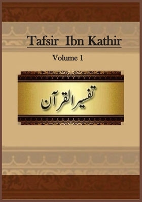 Tafsir Ibn Kathir: Volume 1 by Ibn Kathir