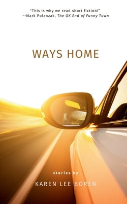Ways Home: Stories from acclaimed author, Karen Lee Boren by Boren, Karen Lee