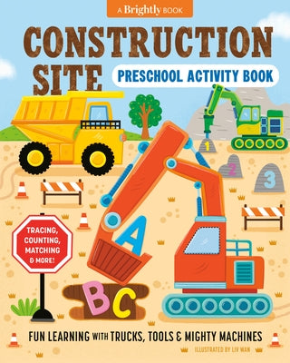 Construction Site Preschool Activity Book: Fun Learning with Trucks, Tools, and Mighty Machines by Wan, LIV