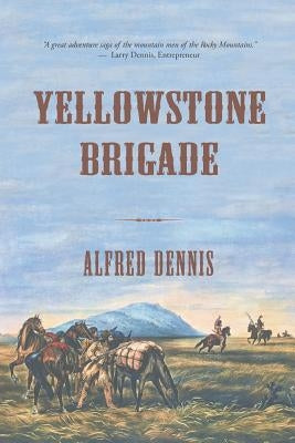 Yellowstone Brigade by Dennis, Alfred