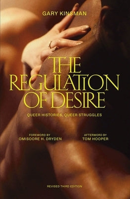 The Regulation of Desire, Third Edition: Queer Histories, Queer Struggles by Kinsman, Gary
