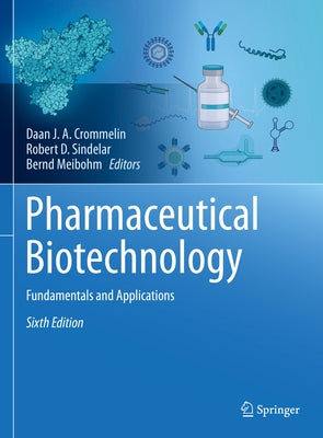 Pharmaceutical Biotechnology: Fundamentals and Applications by Crommelin, Daan J. a.