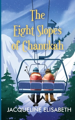 The Eight Slopes of Chanukah by Elisabeth, Jacqueline