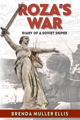 Roza's War: Diary of a Soviet Sniper by Ellis, Brenda Muller