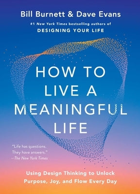 How to Live a Meaningful Life by Burnett, Bill