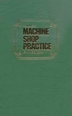 Machine Shop Practice: Volume 1 by Moltrecht, Karl Hans