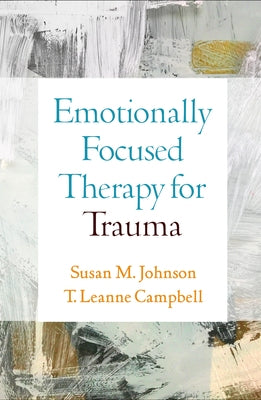 Emotionally Focused Therapy for Trauma by Johnson, Susan M.