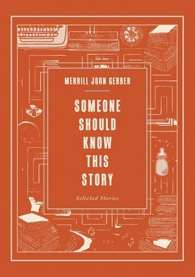 Someone Should Know This Story: Selected Stories by Gerber, Merrill Joan