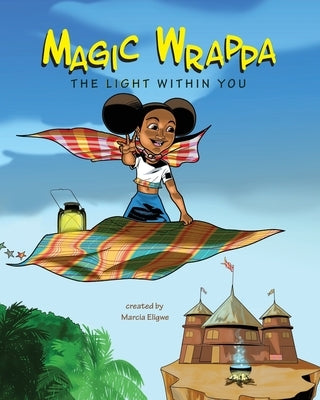 Magic Wrappa: The Light Within You by Eligwe, Marcia