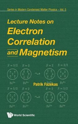 Lecture Notes on Electron Correlation and Magnetism by Fazekas, Patrik