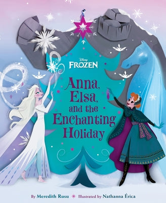 Frozen: Anna, Elsa, and the Enchanting Holiday by Rusu, Meredith