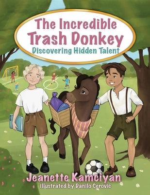 The Incredible Trash Donkey: Discovering Hidden Talent by Kamciyan, Jeanette