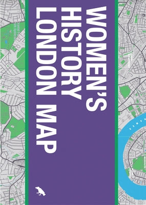 Women's History London Map: Guide to Women's Historical Landmarks in London by Wignall, Katie