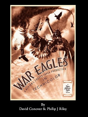 WAR EAGLES - The Unmaking of an Epic - An Alternate History for Classic Film Monsters by Conover, David