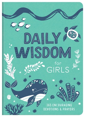 Daily Wisdom for Girls: 365 Encouraging Devotions and Prayers by Compiled by Barbour Staff