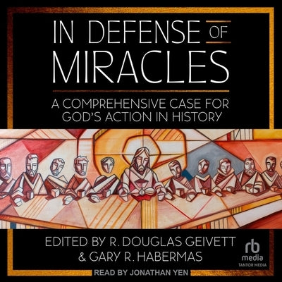 In Defense of Miracles: A Comprehensive Case for God's Action in History by Geivett, R. Douglas