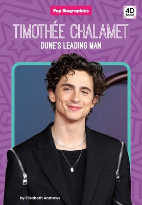 Timothée Chalamet: Dune's Leading Man: Dune's Leading Man by Andrews, Elizabeth