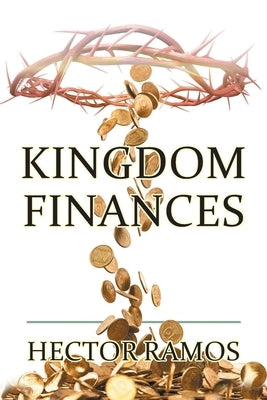 Kingdom Finances by Ramos, Hector